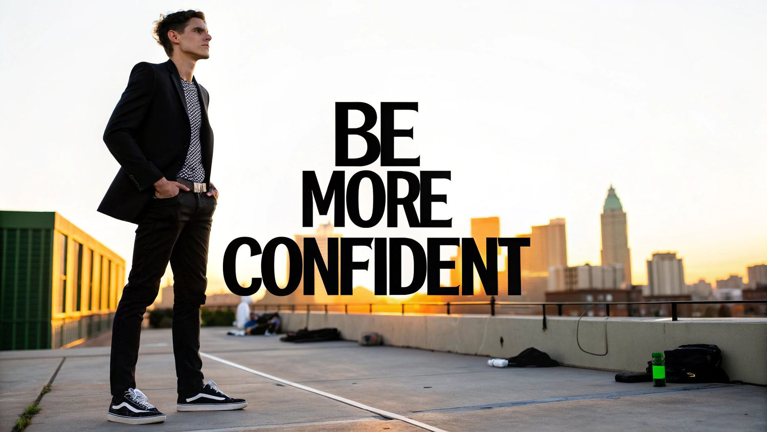 How to Be a More Confident Man A Practical Guide