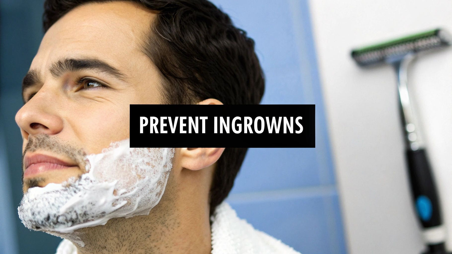 How to Prevent Ingrown Hairs: Tips for Men