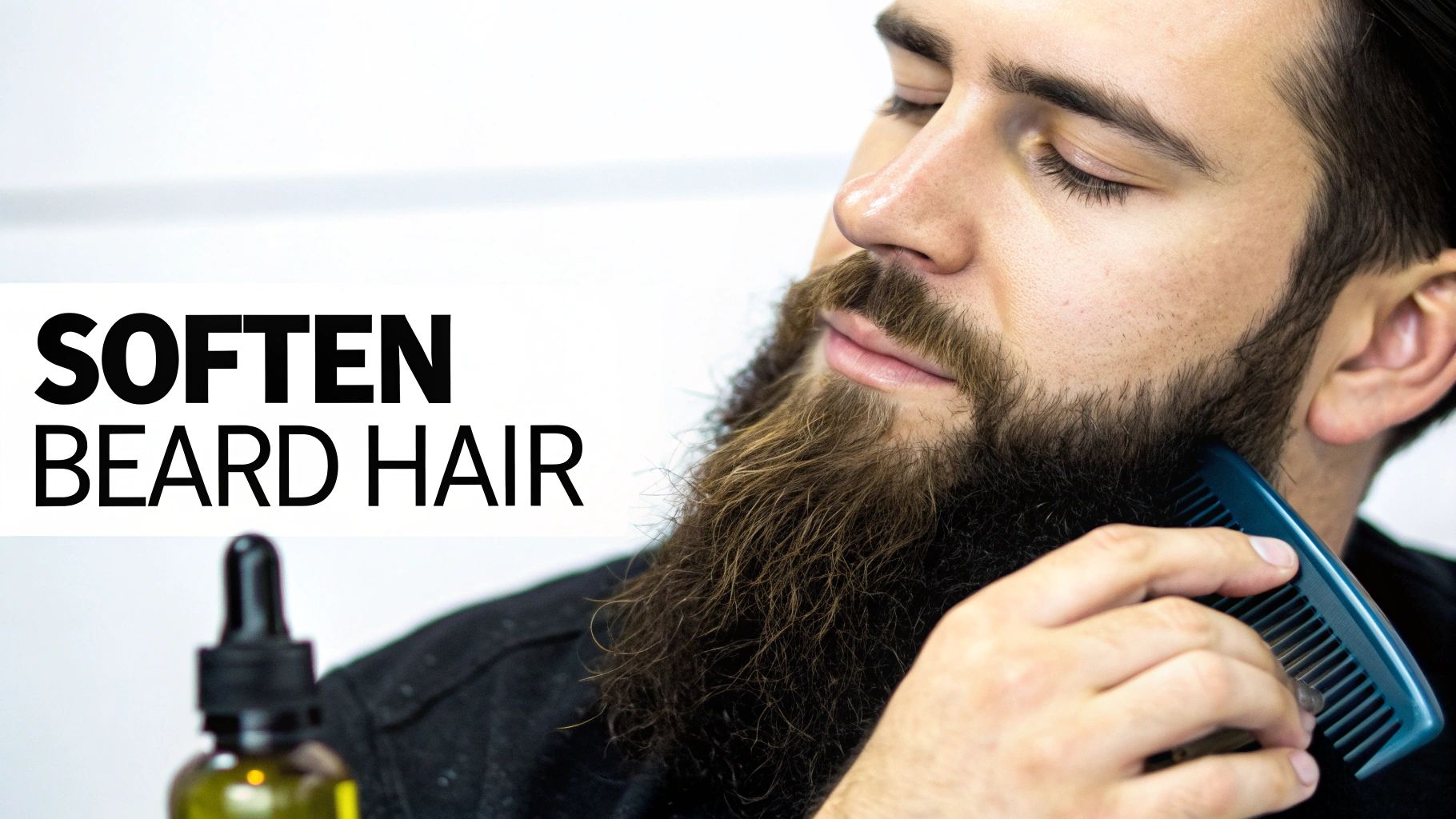 How to Soften Beard Hair The Definitive Guide